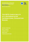 Research paper thumbnail of The WTO Compatibility of a Differentiated International Exhaustion Regime: A Consultancy Report