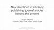 Research paper thumbnail of  New directions in scholarly publishing: journal articles beyond the present