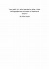 Research paper thumbnail of Veni, Vidi, Vici: Why, How and to What Extent did Egypt Become a Frontier of the Roman Empire?