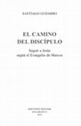 Research paper thumbnail of El camino del discípulo. Seguir a Jesús según el Evangelio de Marcos