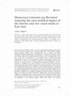 Research paper thumbnail of “Democracy@internet.org Revisited: analysing the socio-political impact of the Internet and new social media in East Asia”, Third World Quarterly, Vol. 33, No. 2, pp. 333-358 