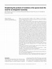 Research paper thumbnail of Deciphering the products of evolution at the species level: the need for an integrative taxonomy