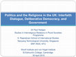 Research paper thumbnail of Politics and the Religions in the UK: Interfaith Dialogue, Deliberative Democracy and Government