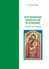 Research paper thumbnail of Wychowanie seksualne w rodzinie. Studium pastoralne. Rzeszów 2006.