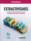 Research paper thumbnail of Extractivismos. Ecología, economía y política de un modo de entender el desarrollo y la Naturaleza.