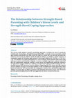 Research paper thumbnail of The Relationship between Strength-Based Parenting with Children’s  Stress Levels and Strength-Based Coping Approaches