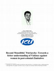 Research paper thumbnail of Beyond Monolithic  Patriarchy: Towards a better understanding of Violence against women in post-colonial Zimbabwe 