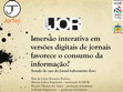 Research paper thumbnail of Imersão interativa em versões digitais de jornais favorece o consumo da informação? 