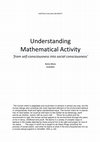 Research paper thumbnail of Understanding Mathematical Activity; from self consciousness into social consciousness