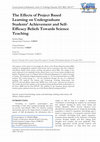 Research paper thumbnail of The Effects of Project Based Learning on Undergraduate Students’ Achievement and Self-Efficacy Beliefs Towards Science Teaching