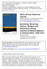 Research paper thumbnail of Uprooting, Rerooting: Culture, Religion and Community Amongst Indentured Muslim Migrants in Colonial Natal, 1860-1911