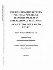 Research paper thumbnail of The Relationship between Power and Wealth in International Relations: A Case Study of USAID to Egypt