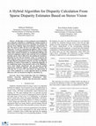 Research paper thumbnail of A Hybrid Algorithm for Disparity Calculation From Sparse Disparity Estimates Based on Stereo Vision