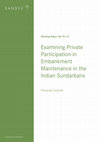 Research paper thumbnail of 	Examining Private Participation in Embankment Maintenance in Indian Sundarbans