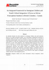 Research paper thumbnail of An Integrated Framework for Immigrant Children and Youth’s School Integration: A Focus on African Francophone Students in British Columbia – Canada