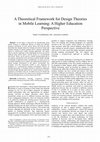 Research paper thumbnail of A Theoretical Framework for Design Theories in Mobile Learning: A Higher Education Perspective