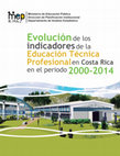 Research paper thumbnail of Evolución de los indicadores de la educación técnica profesional en Costa Rica para el periodo 2000-2014