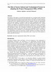 Research paper thumbnail of The Role of Socio-Cultural and Technological Factors in adopting the Project Management Office (PMO)