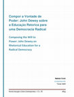 Research paper thumbnail of Compor a Vontade de Poder: John Dewey sobre a Educação Retórica para uma Democracia Radical