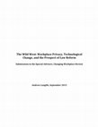 Research paper thumbnail of The Wild West: Workplace Privacy, Technological Change, and the Prospect of Law Reform