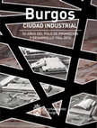 Research paper thumbnail of BURGOS. CIUDAD INDUSTRIAL. 50 AÑOS DEL POLO DE PROMOCIÓN Y DESARROLLO. 1964-2014