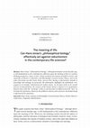 Research paper thumbnail of The meaning of life. Can Hans Jonas’ "philosophical biology" effectively act against reductionism in the contemporary life sciences?