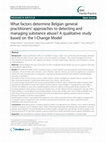 Research paper thumbnail of What factors determine Belgian general practitioners’ approaches to detecting and managing substance abuse? A qualitative study based on the I-Change Model