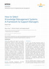 Research paper thumbnail of How to Select Knowledge Management Systems: A Framework to Support Managers