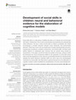 Research paper thumbnail of Development of social skills in children: neural and behavioral evidence for the elaboration of cognitive models