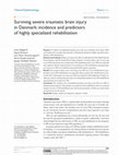 Research paper thumbnail of Surviving severe traumatic brain injury in Denmark: incidence and predictors of highly specialized rehabilitation