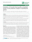 Research paper thumbnail of Evaluation of formalin-fixed paraffin-embedded tissues in the proteomic analysis of parathyroid glands