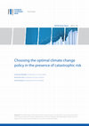 Research paper thumbnail of Choosing the optimal climate change policy in the presence of catastrophic risk