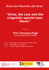 Research paper thumbnail of Grice, the Law and the Linguistic Special Case Thesis: invited talk, 11/13 Universitat Pompeu Fabra, Barcelona, Spain