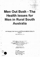 Research paper thumbnail of Men out bush: the health issues for men in rural South Australia: informing the South Australian men's health policy