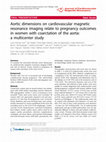 Research paper thumbnail of Aortic dimensions on cardiovascular magnetic resonance imaging relate to pregnancy outcomes in women with coarctation of the aorta: a multicenter study