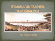 Research paper thumbnail of İstanbul'un Tarihsel Topoğrafyası (ROMA-BİZANS-OSMANLI)