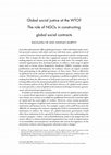 Research paper thumbnail of Global social justice at the WTO? The role of NGOs in constructing global social contracts