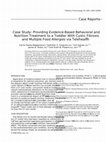 Research paper thumbnail of Case study: Providing evidence-based behavioral and nutrition treatment to a toddler with cystic fibrosis and multiple food allergies via telehealth