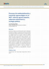 Research paper thumbnail of Procesos de ambientalización y transición agroecológica en el MST: reforma agraria popular, soberanía alimentaria y ecología política.