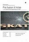 Research paper thumbnail of Fra fusion til krise - en implementeringsanalyse af Skat