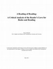 Research paper thumbnail of A Reading of Reading: A Critical Analysis of the Reader's Love for Books and Reading