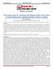 Research paper thumbnail of Overcoming Cultural, Traditional and Religious Beliefs and Practices in Understanding and Combating Domestic Violence in Nigeria