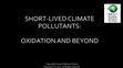 Research paper thumbnail of SHORT-LIVED CLIMATE POLLUTANTS:OXIDATION AND BEYOND