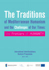 Research paper thumbnail of The Traditions of Mediterranean Humanism and the Challenges of Our Times: the Frontiers of Humanity