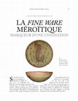 Research paper thumbnail of La Fine Ware méroïtique, marqueur d'une civilisation, Égypte, Afrique et Orient 78, 2015, p. 49-56.