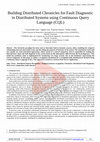 Research paper thumbnail of Building Distributed Chronicles for Fault Diagnostic in Distributed Systems using Continuous Query Language (CQL)