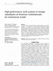 Research paper thumbnail of High-performance work systems in foreign subsidiaries of American multinationals: An institutional model