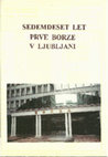 Research paper thumbnail of SEDEMDESET LET PRVE BORZE V LJUBLJANI