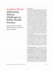 Research paper thumbnail of Looking Ahead: Addressing Ethical Challenges in Public Health Practice