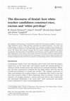 Research paper thumbnail of The discourse of denial: how white teacher candidates construct race, racism and ‘white privilege’